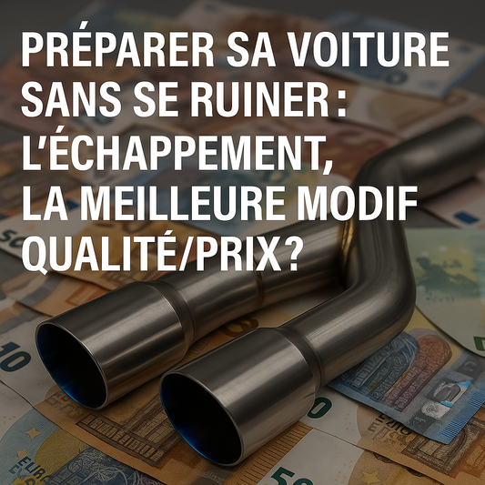 Préparer sa voiture sans se ruiner : l’échappement, la meilleure modif qualité/prix ?